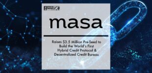 Masa Finance Raises $3.5 Million Pre-Seed to Build the World’s First Hybrid Credit Protocol & Decentralized Credit Bureau | Fintech Finance