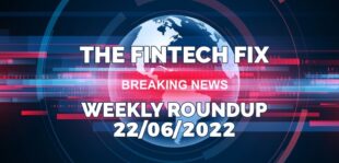 The Fintech Fix 22/06/2022 | Fintech Finance