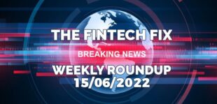The Fintech Fix 15/06/2022 | Fintech Finance