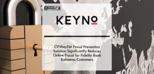 Keyno’s CVVkeyTM Fraud Prevention Solution Significantly Reduces Online Fraud for Fidelity Bank Bahamas Customers | Fintech Finance