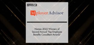 Mployer Advisor Names 2022 Winners of Second Annual 'Top Employee Benefits Consultant Awards' | Fintech Finance