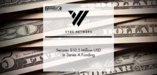 Vybe Network Secures $10.5 Million USD in Series A Funding | Fintech Finance