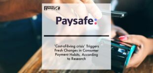 ‘Cost-of-living crisis’ Triggers Fresh Changes in Consumer Payment Habits, According to Paysafe Research | Fintech Finance