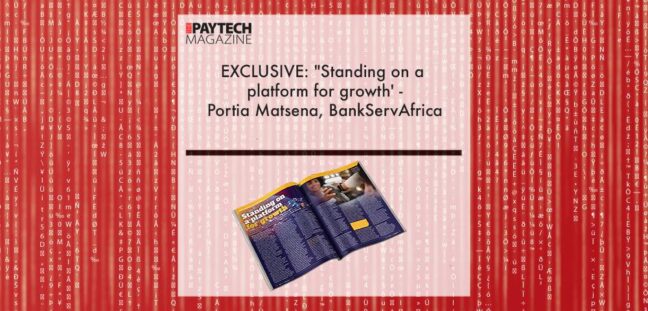 EXCLUSIVE: "Standing on a platform for growth' - Portia Matsena, BankServAfrica in 'The Paytech Magazine' | Fintech Finance