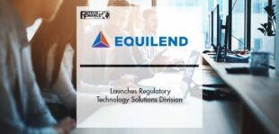 EquiLend Launches Regulatory Technology Solutions Division | Fintech Finance