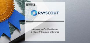 Payscout Announces Certification as a Minority Business Enterprise | Fintech Finance