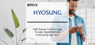 Hyosung America Adds Premier Cash-to-Cryptocurrency Provider DigitalMint to its Forthcoming App Store | Fintech Finance
