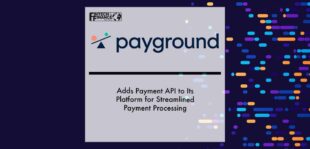 PayGround Adds Payment API to Its Platform for Streamlined Payment Processing | Fintech Finance