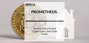Prometheus International Launches First of Its Kind Cryptocurrency Real Estate Project | Fintech Finance