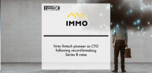 IMMO hires fintech pioneer as CTO following record-breaking Series B raise | Fintech Finance