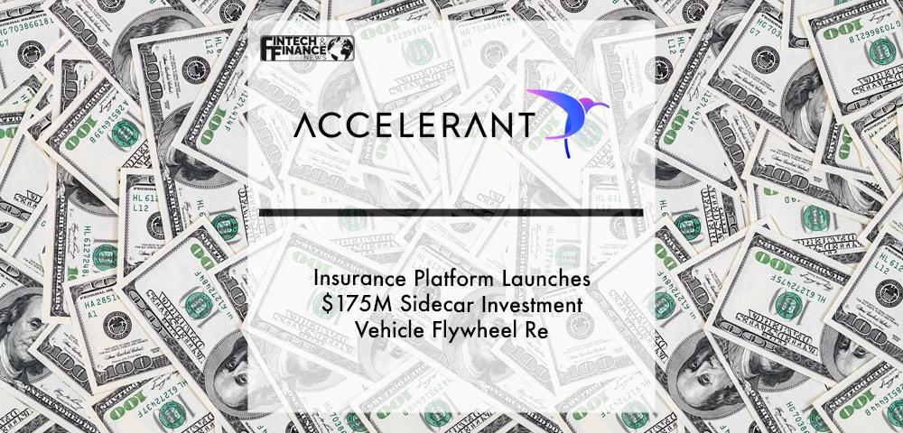 Insurance Platform Accelerant Launches $175M Sidecar Investment Vehicle Flywheel Re | Fintech Finance