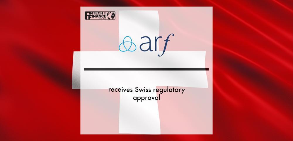 Arf receives Swiss regulatory approval | Fintech Finance