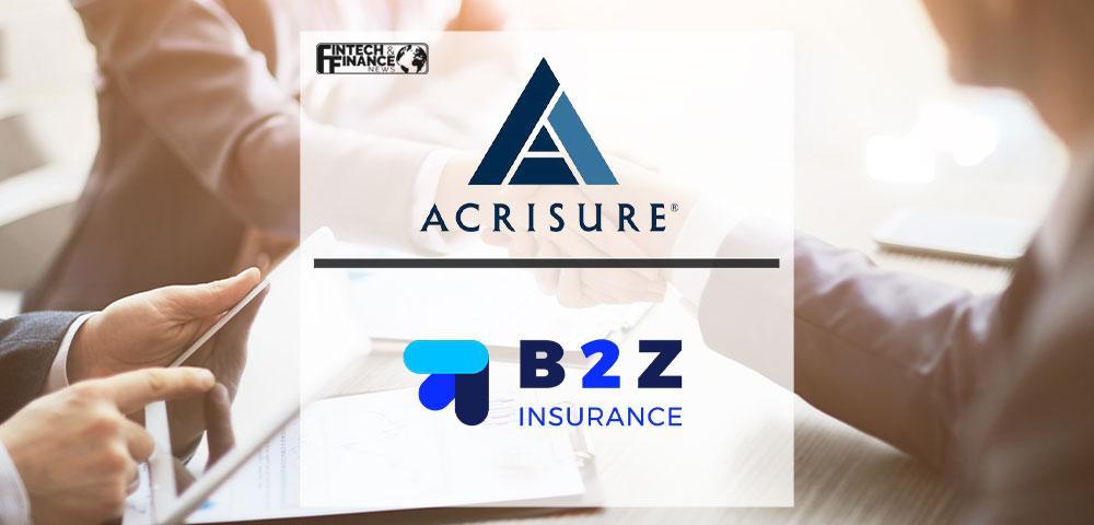 Acrisure Acquires B2Z Insurance to Further Expand Digital Capabilities | Fintech Finance