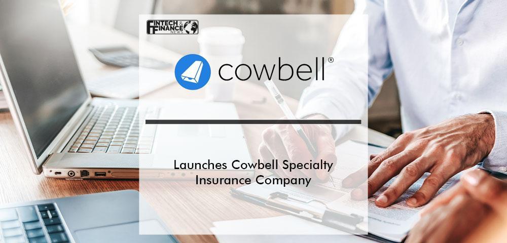 Cowbell Unveils Adaptive Cyber Insurance; Launches Cowbell Specialty Insurance Company | Fintech Finance