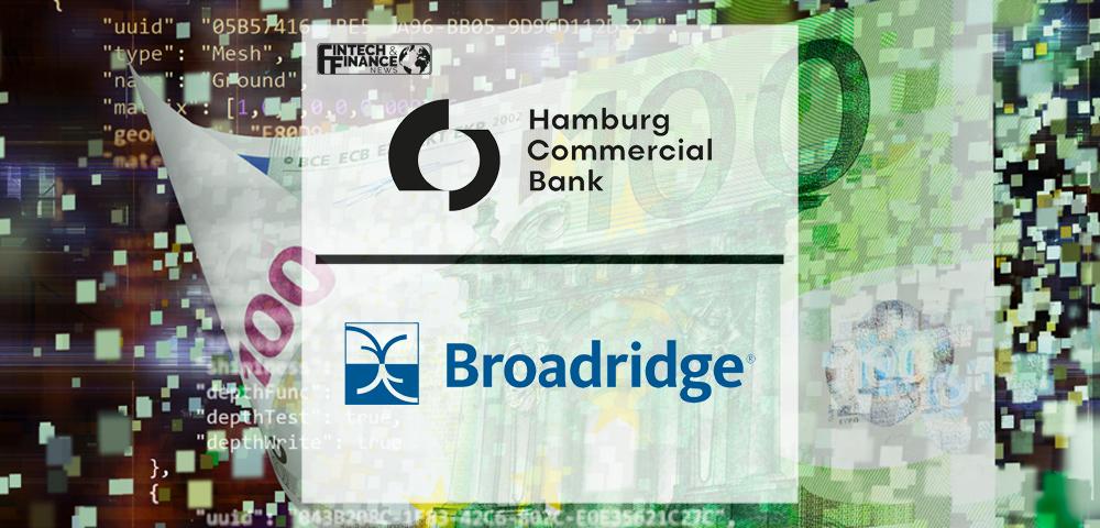 Hamburg Commercial Bank Transfers its SEPA Processing to Broadridge's BPO Payments Service | Fintech Finance