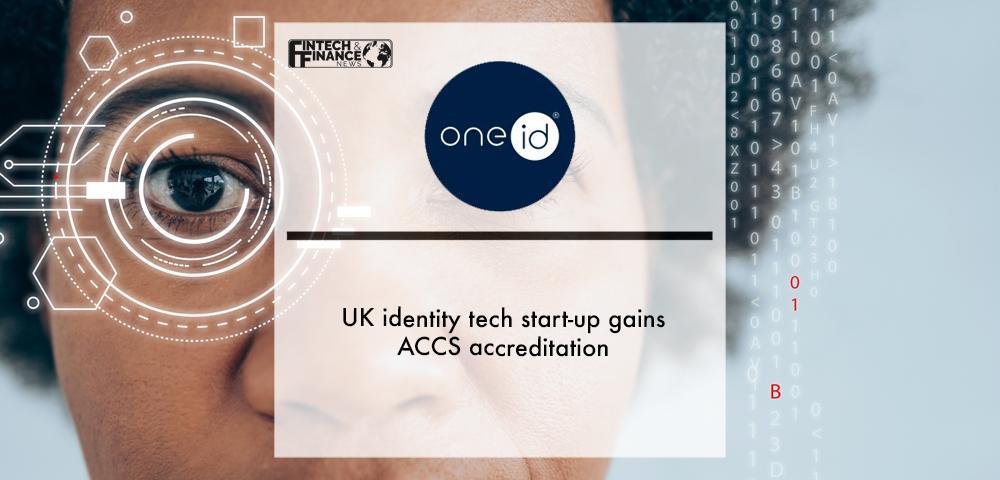 UK identity tech start-up OneID® gains ACCS accreditation | Fintech Finance