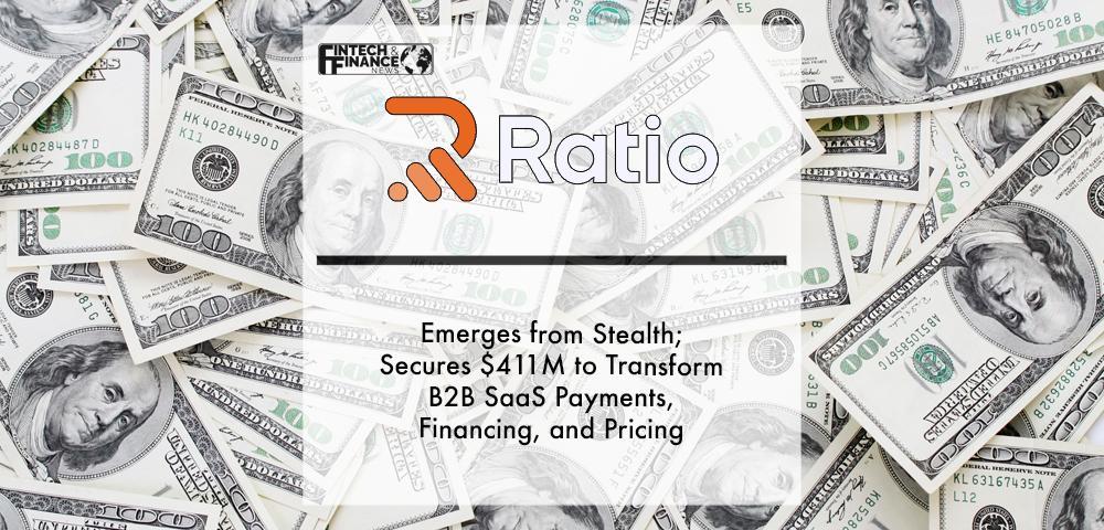 Ratio Emerges from Stealth; Secures $411M to Transform B2B SaaS Payments