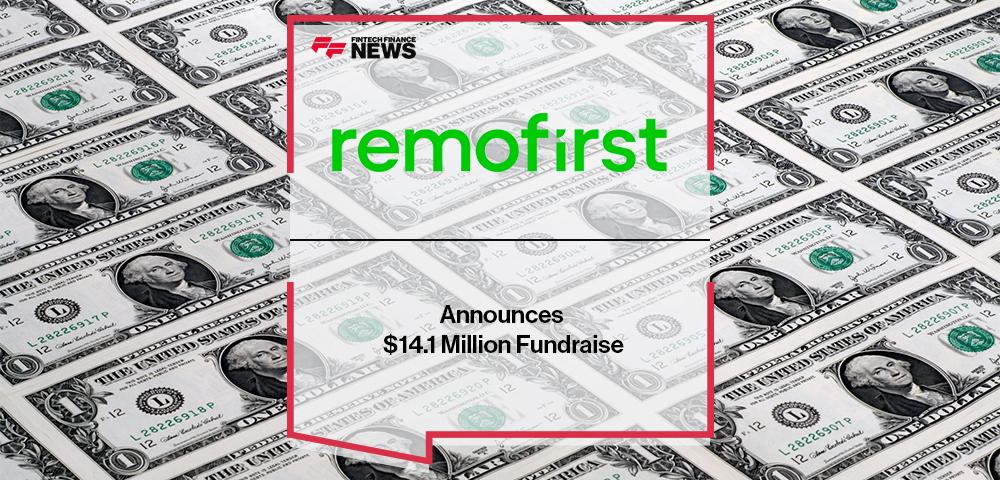 Remofirst Announces $14.1 Million Fundraise | FF News