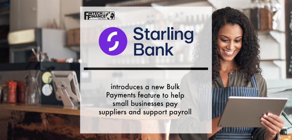 Starling Bank introduces a new Bulk Payments feature to help small businesses pay suppliers and support payroll | Fintech Finance