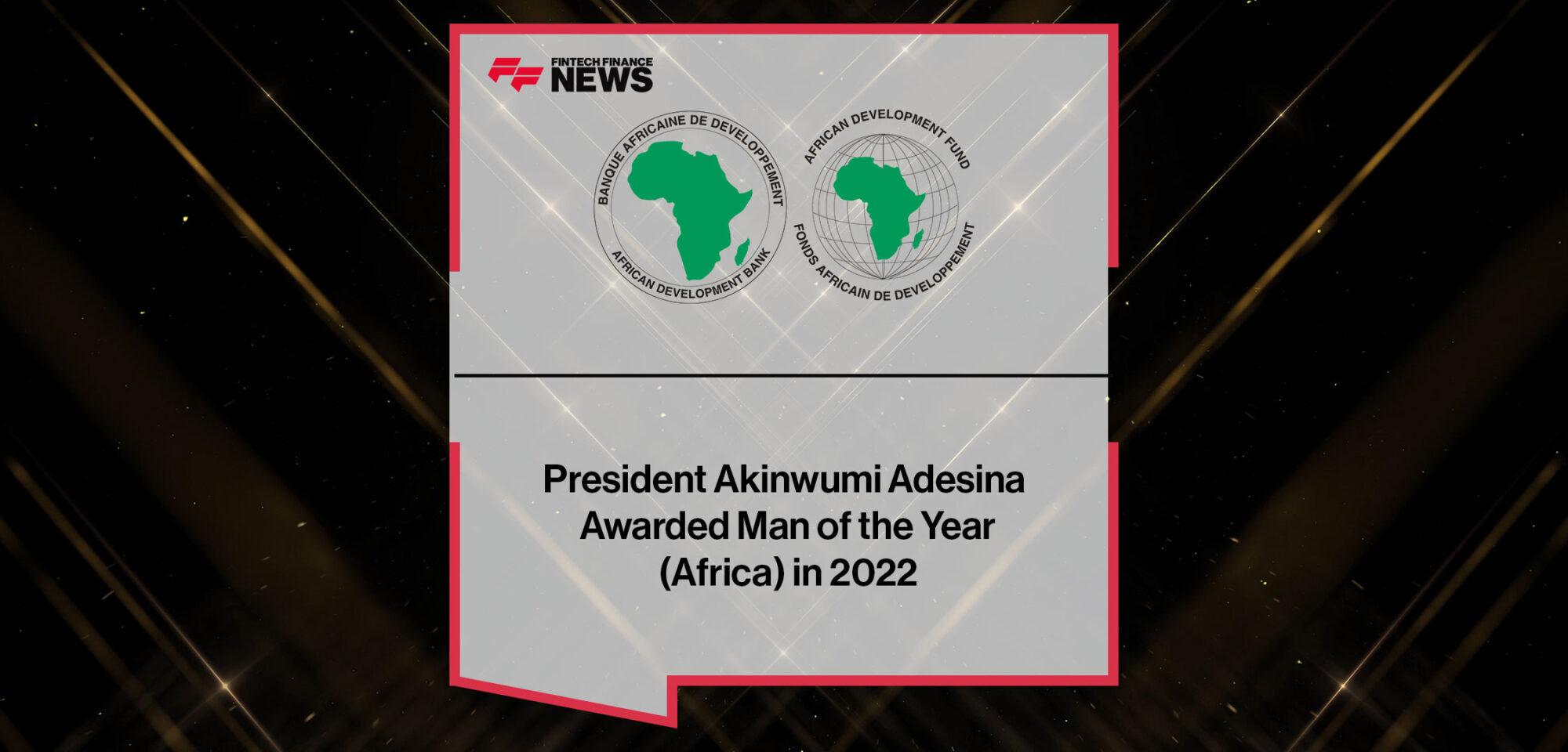 African Development Bank President Akinwumi Adesina Awarded Man of the Year (Africa) | Fintech Finance