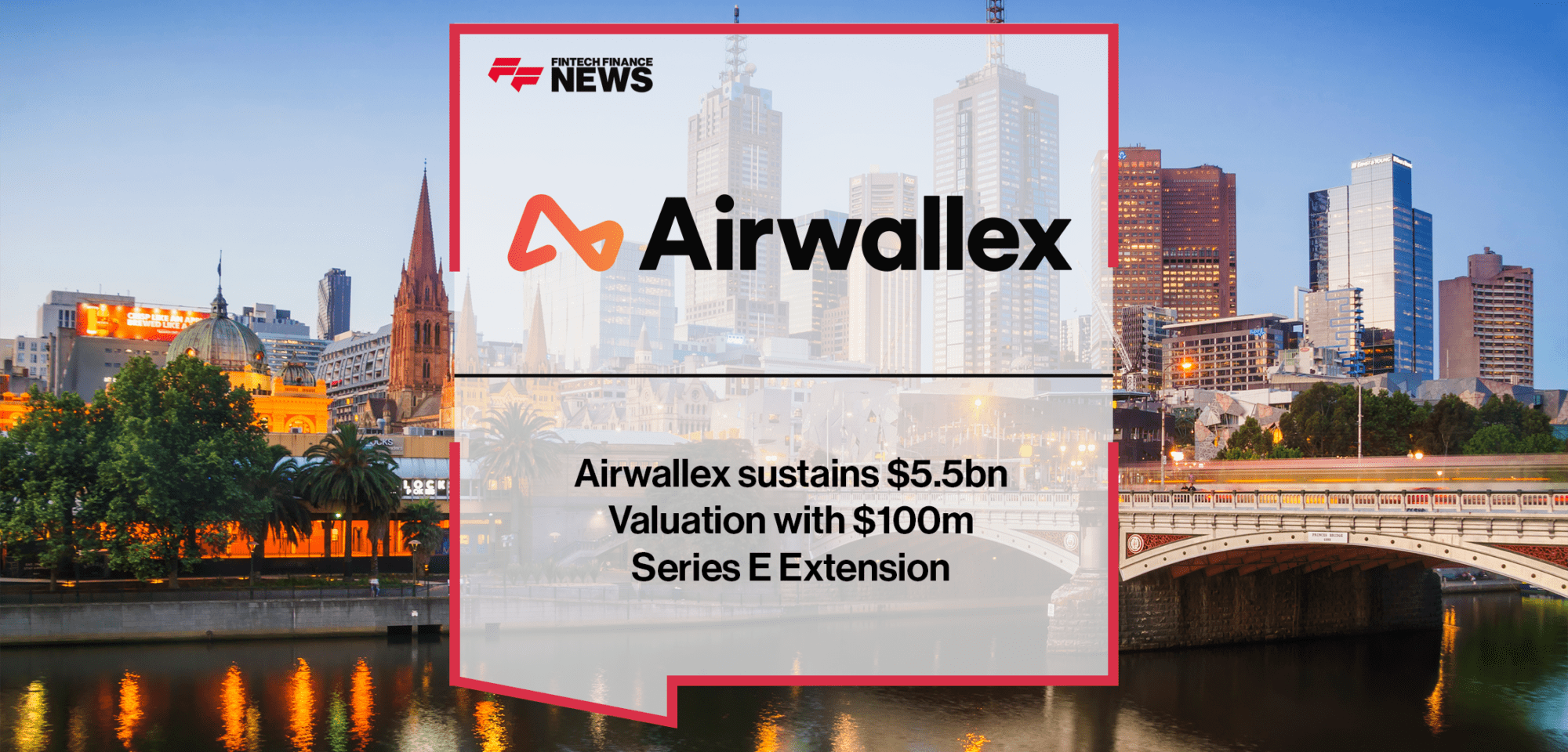 Airwallex Series E | FF News | Fintech Finance