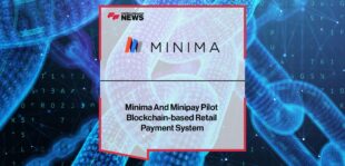 Minima And Minipay Pilot Blockchain-based Retail Payment System | Fintech Finance