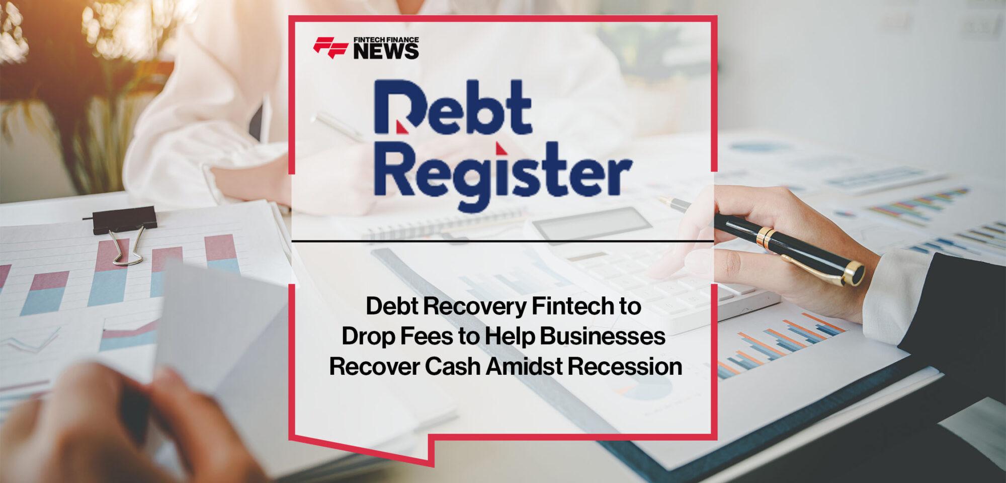 Debt Recovery | Fintech to Drop Fees to Help Businesses Recover Cash Amidst Recession