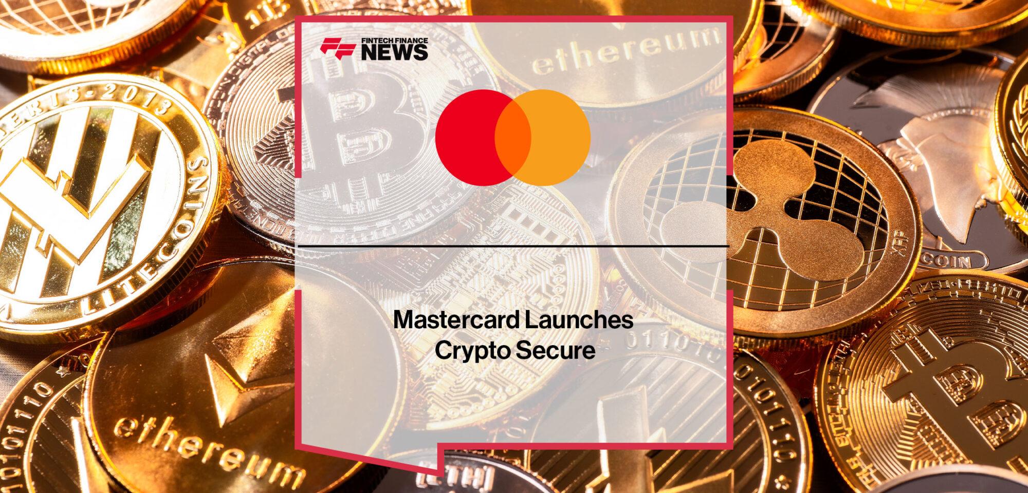 Mastercard Launches Crypto Secure | Fintech Finance