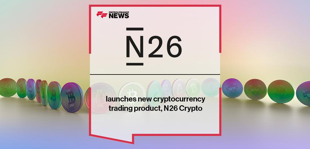 N26 launches new cryptocurrency trading product, N26 Crypto | FF News