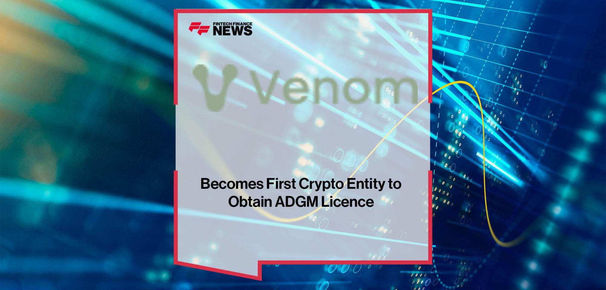 Venom Foundation Becomes First Crypto Entity to Obtain ADGM Licence | Fintech Finance