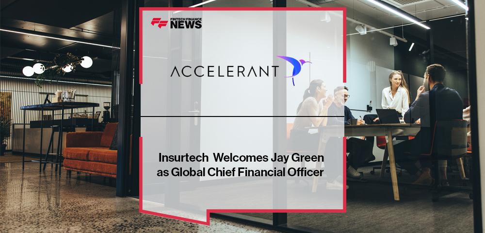 Insurtech Accelerant Welcomes Jay Green as Global Chief Financial Officer | FF News