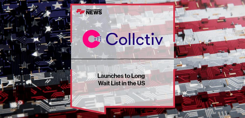 Collctiv Launches to Long Wait List in the US | FF News