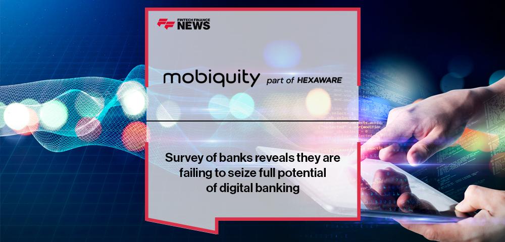 Survey of banks reveals they are failing to seize full potential of digital banking | FF News