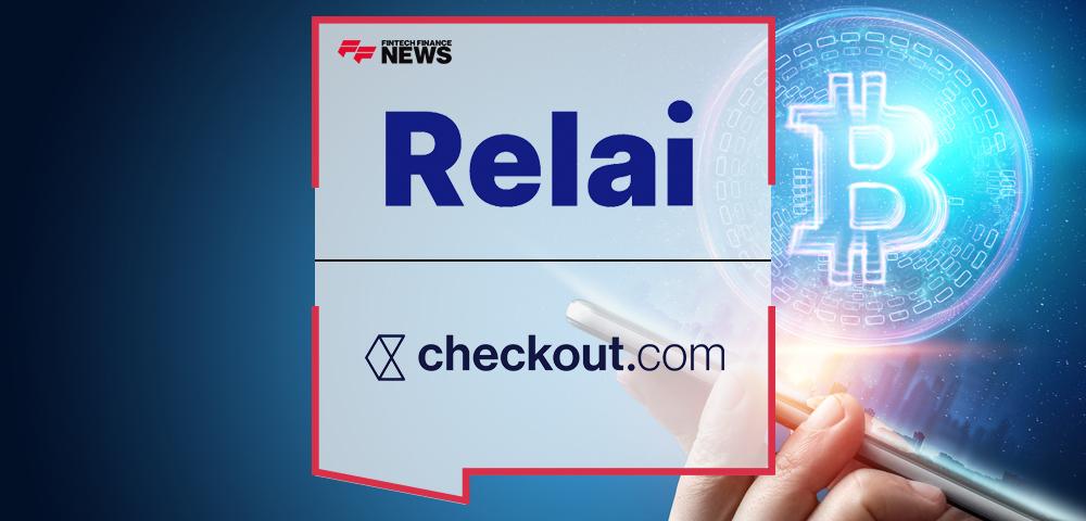 Relai builds with Checkout.com to bring instant and 24/7 bitcoin purchases to Europeans | FF News