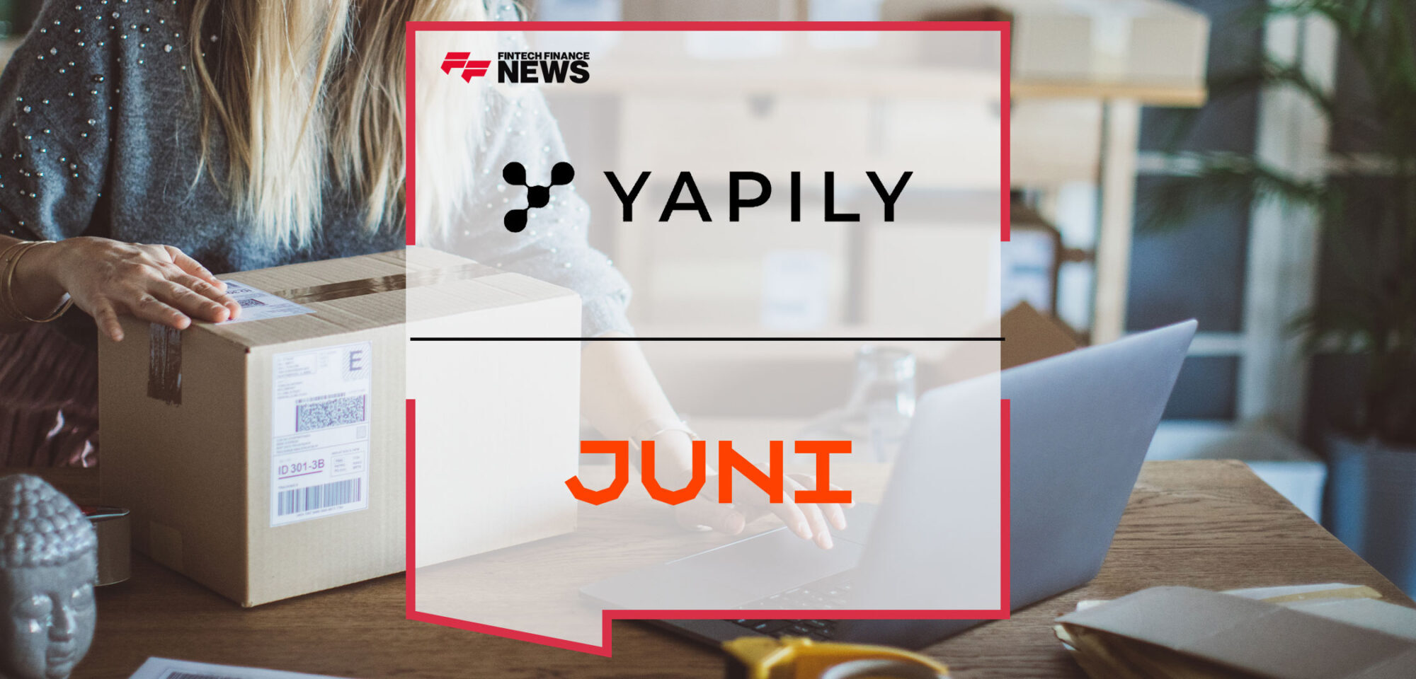 Yapily and Juni Team Up to Improve Access to Credit for eCommerce | Fintech Finance