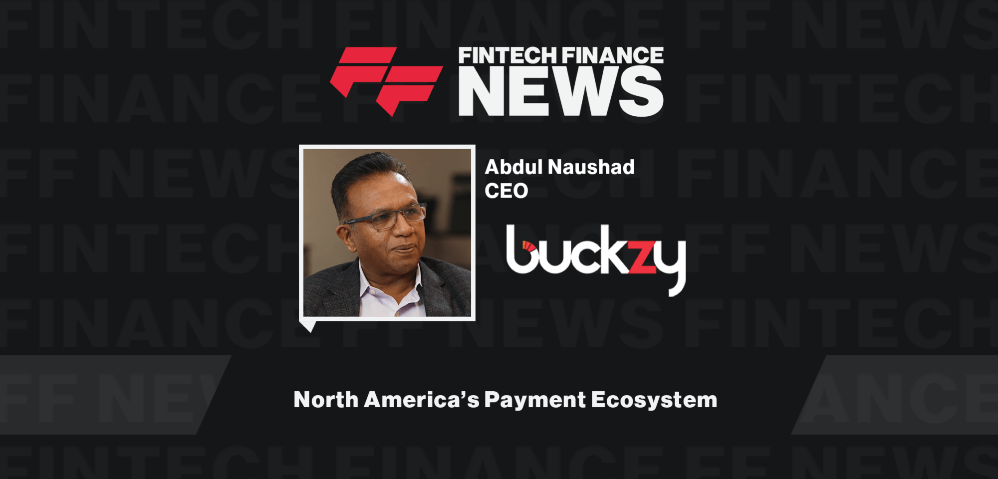Abdul Naushad, Buckzy Payments - Fintech Finance