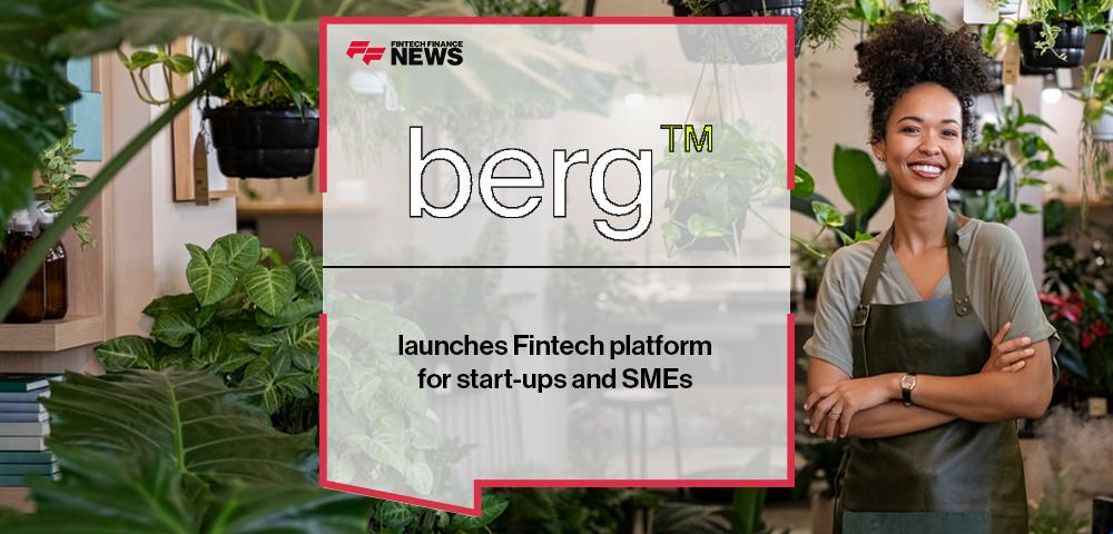 Berg Money launches Fintech platform for start-ups and SMEs | FF News