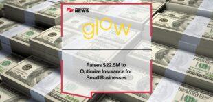 Glow Raises $22.5M to Optimize Insurance for Small Businesses | Fintech Finance