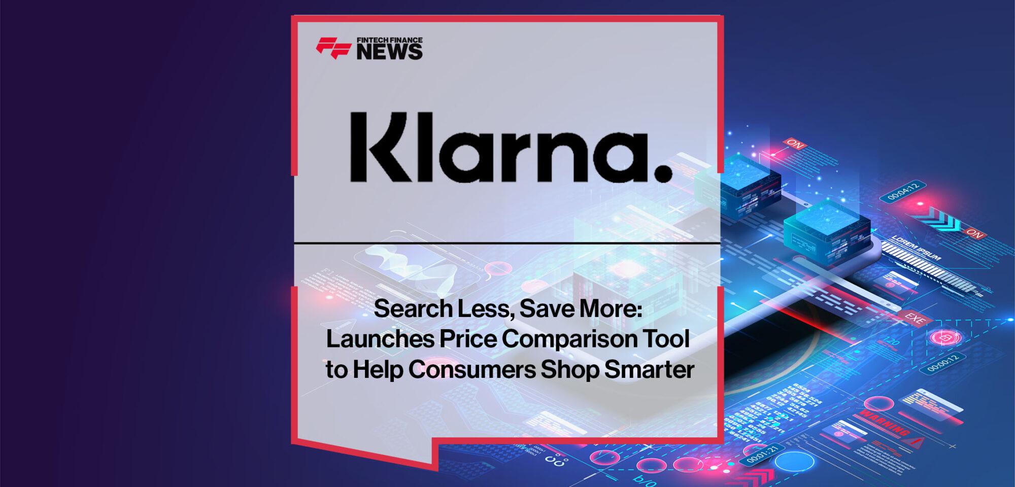 Klarna Launches Price Comparison Tool to Help Consumers Shop Smarter | Fintech Finance