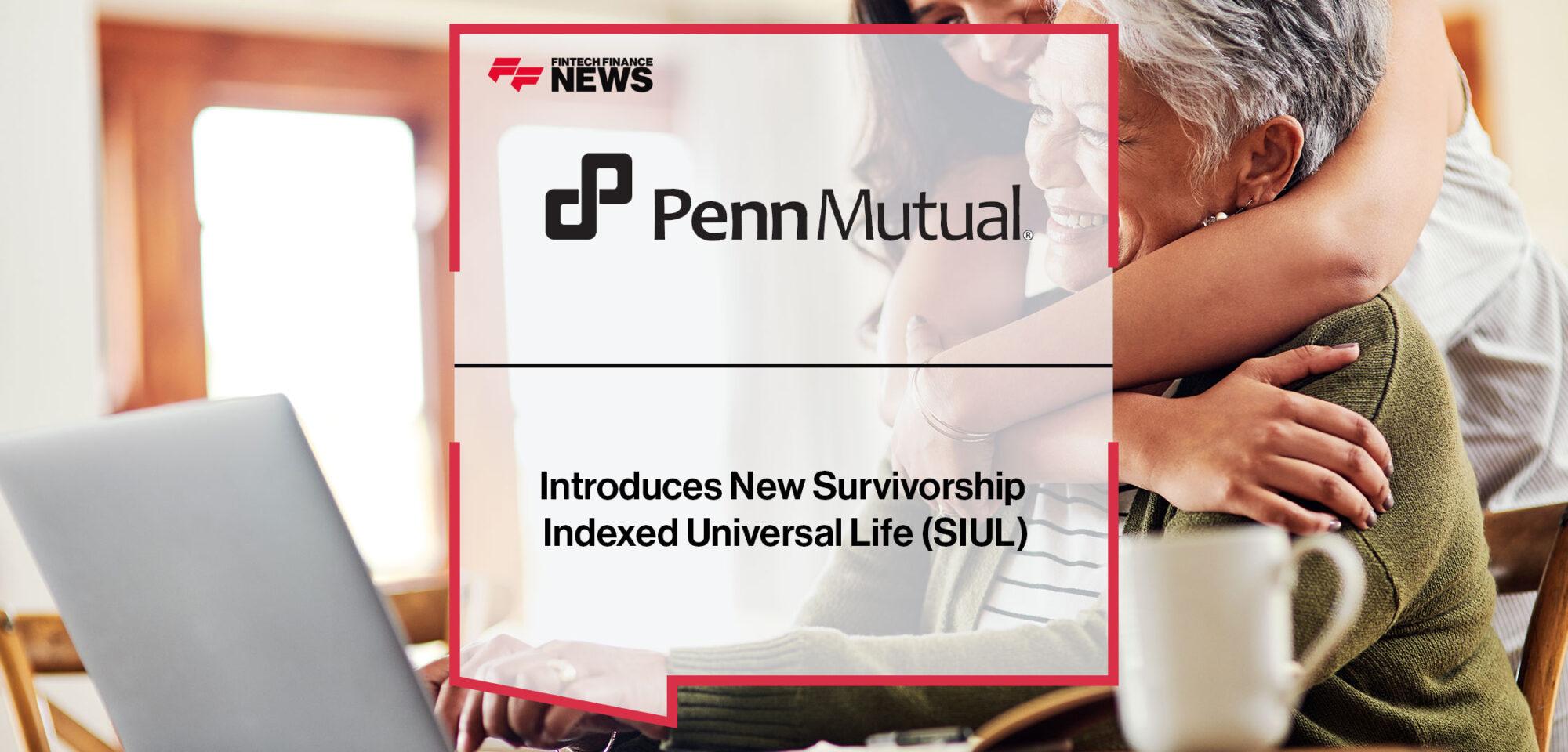 Penn Mutual Introduces New Survivorship Indexed Universal Life (SIUL) | Fintech Finance