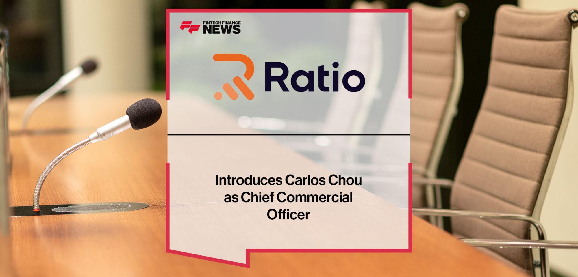Ratio Introduces Carlos Chou as Chief Commercial Officer | Fintech Finance