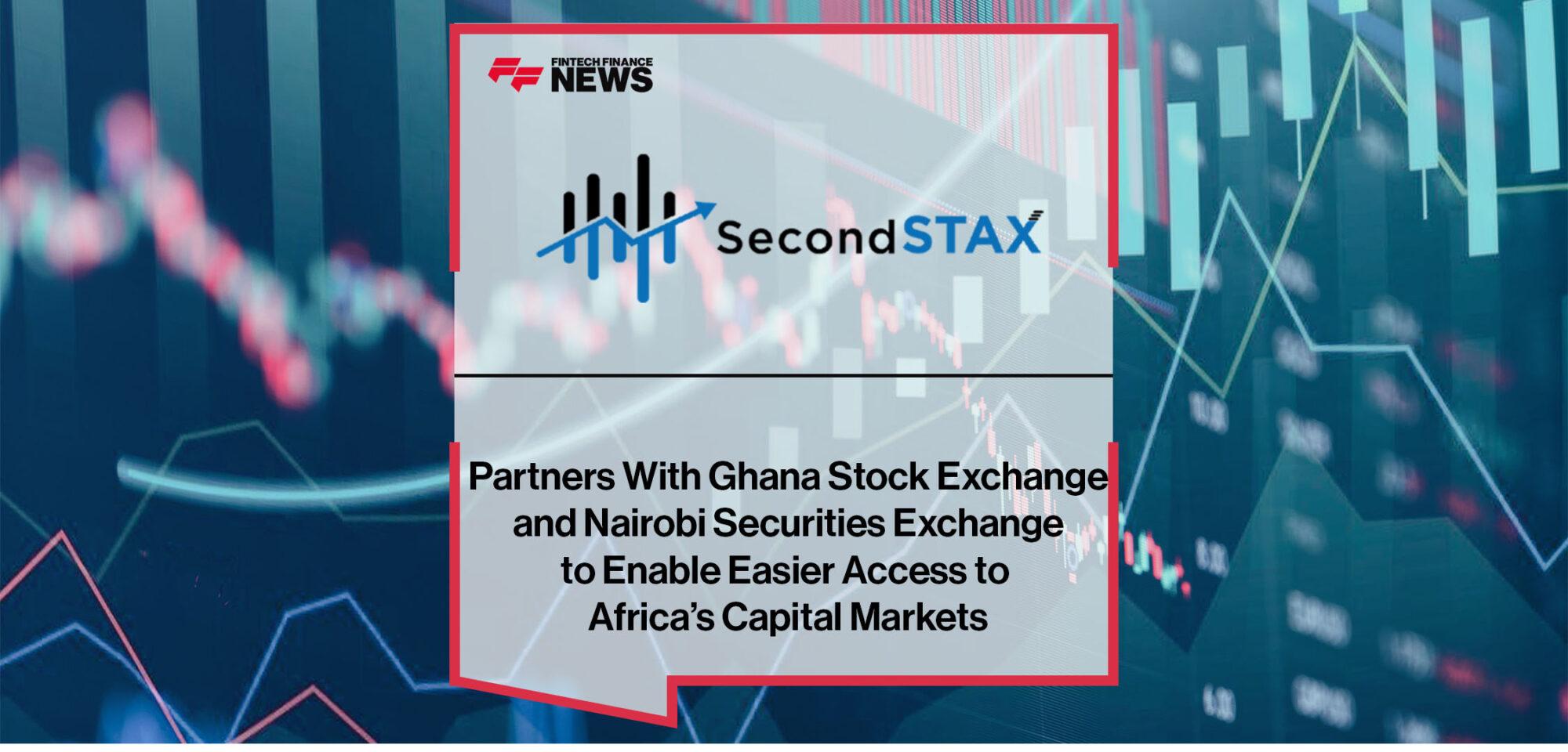 SecondSTAX Partners With Ghana Stock Exchange and Nairobi Securities Exchange to Enable Easier Access to Africa’s Capital Markets | Fintech Finance