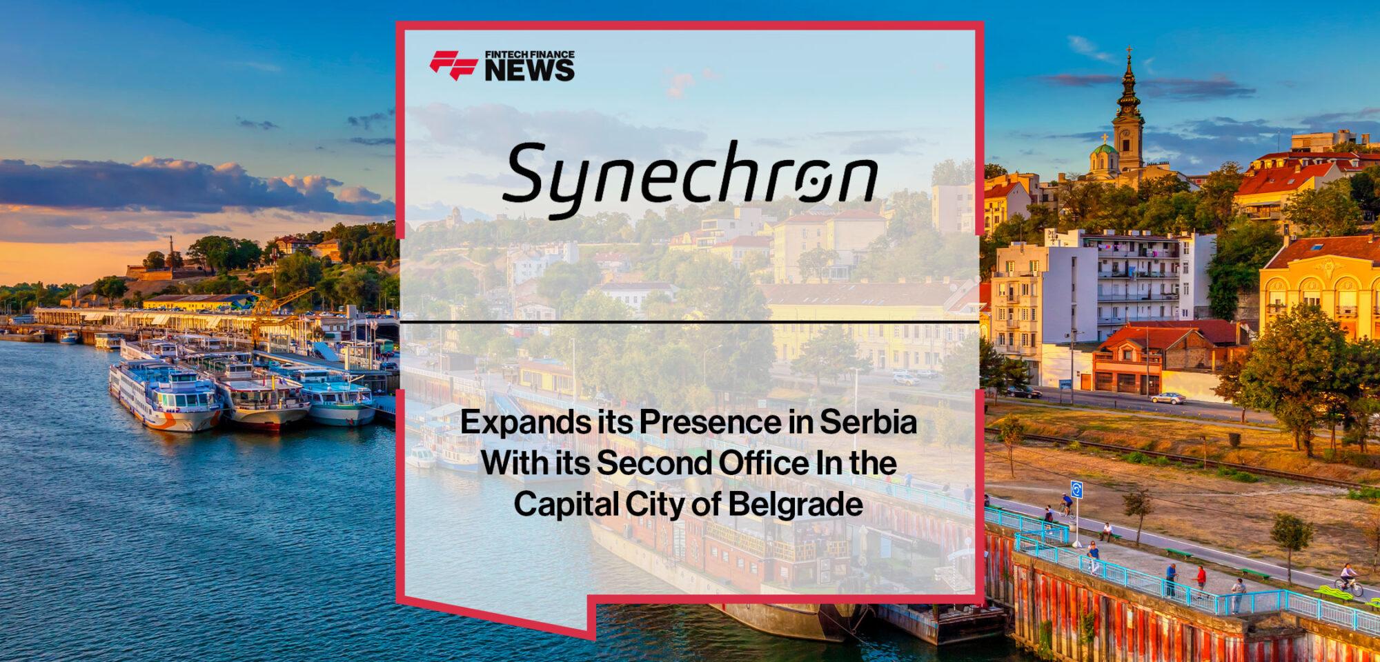 Synechron Expands its Presence in Serbia With the Launch of its Second Office In the Capital City of Belgrade | Fintech Finance