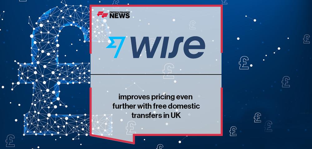 Wise improves pricing even further with free domestic transfers in UK | FF NewS