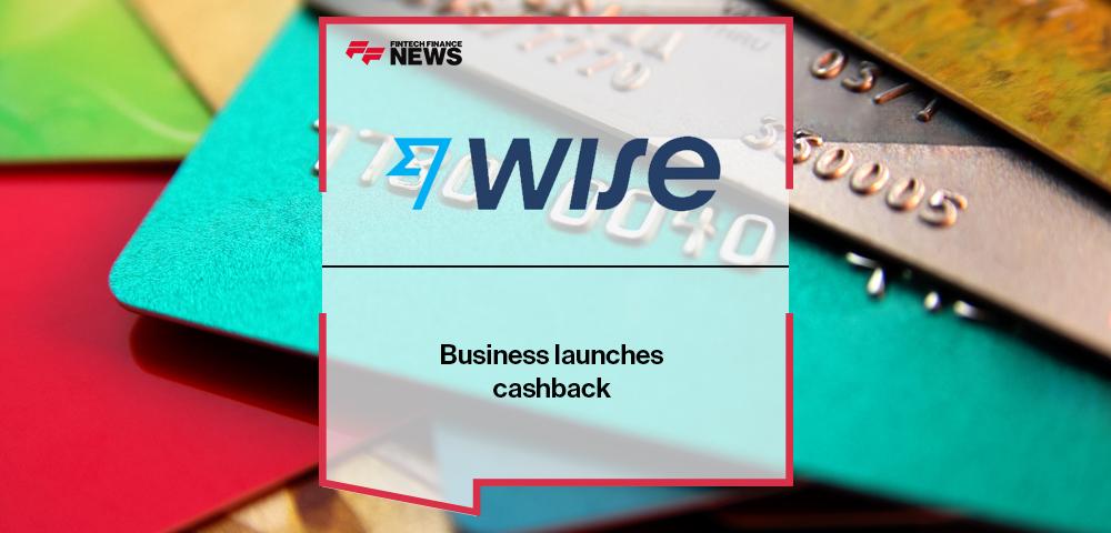 Wise Business launches cashback | FF News