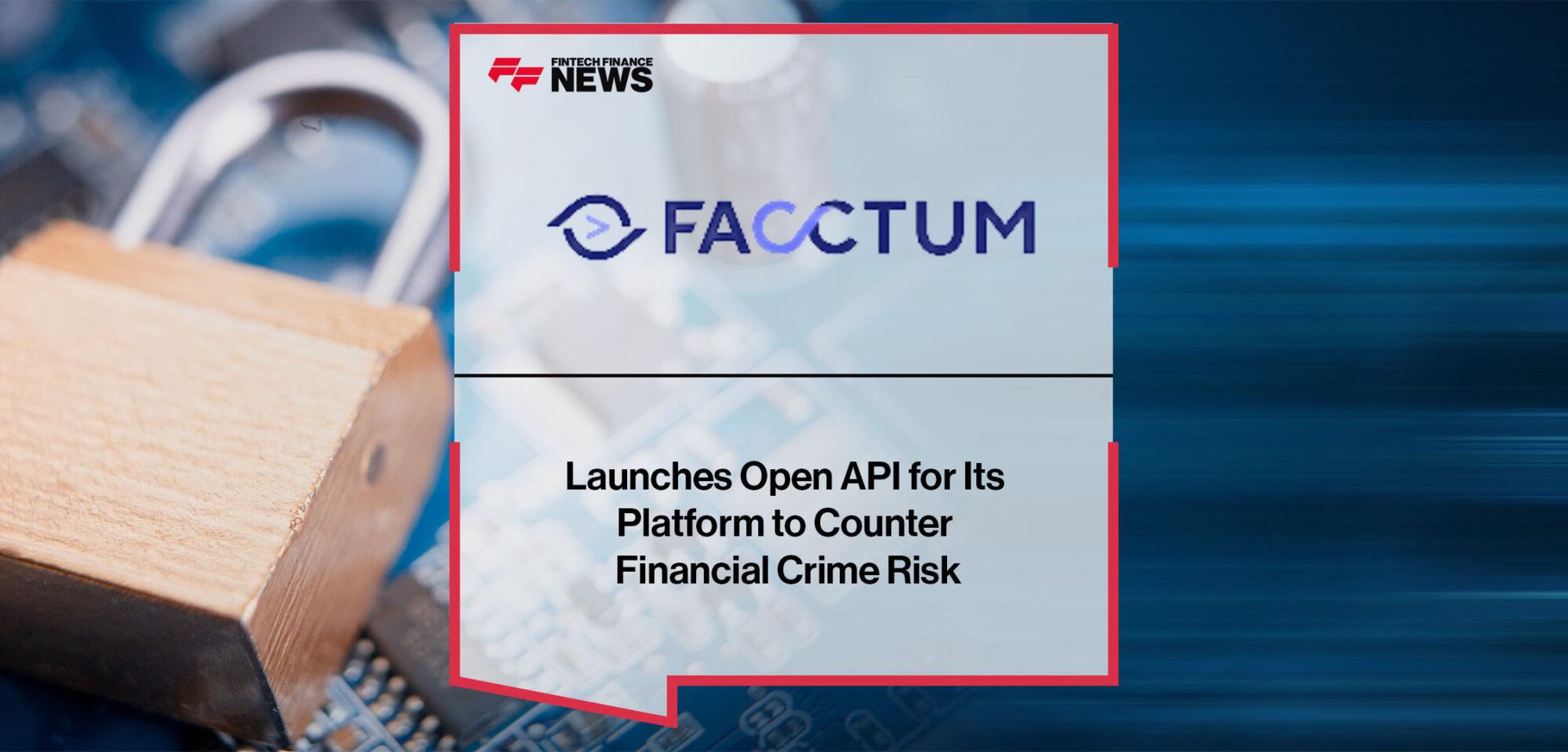 Facctum Launches Open API for Its Facctview Platform to Counter Financial Crime Risk | FF News