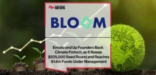 Envato and Up Founders Back Climate Fintech Bloom, as It Raises $525,000 Seed Round and Reaches $1.6m Funds Under Management | FF News