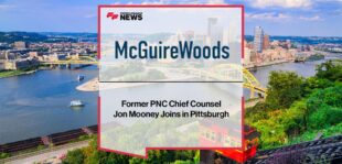 Former PNC Chief Counsel Jon Mooney Joins McGuireWoods in Pittsburgh | FF News