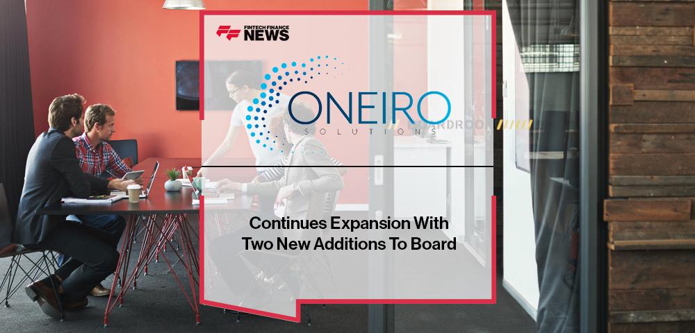 Oneiro Solutions Continues Expansion With Two New Additions To Board
