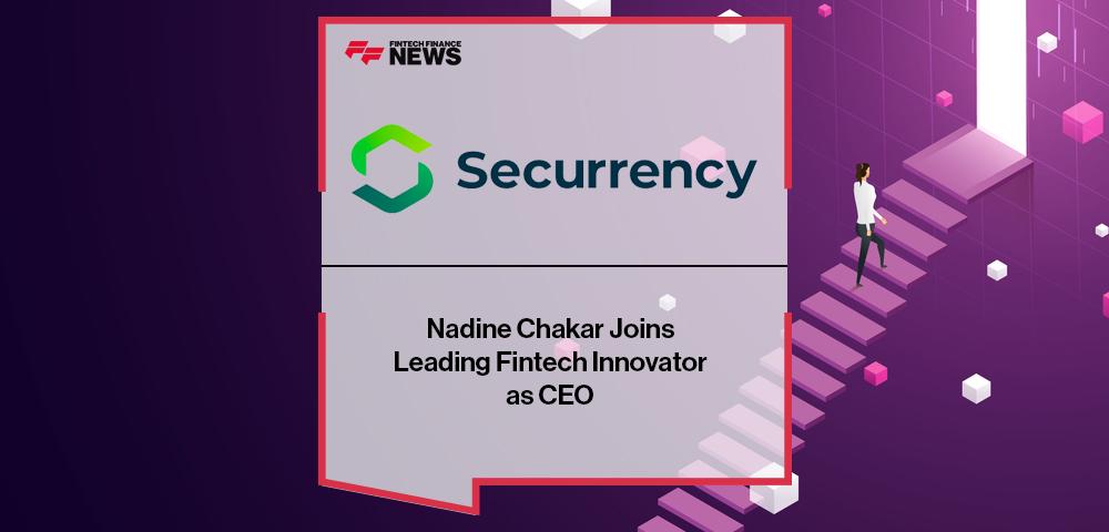 Nadine Chakar Joins Leading Fintech Innovator Securrency as CEO | FF News